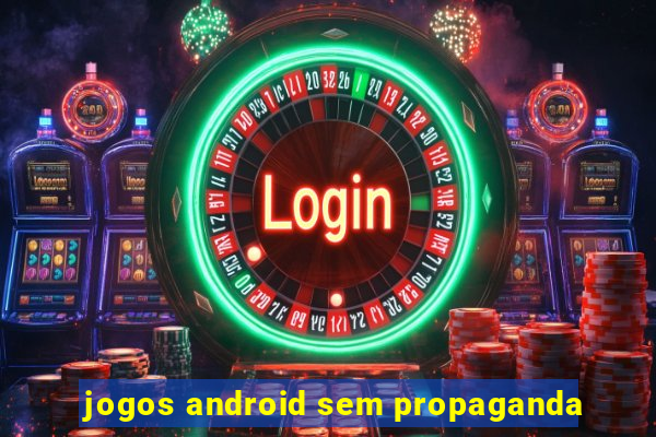 jogos android sem propaganda